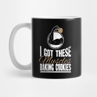 I got these muscles baking cookies Mug